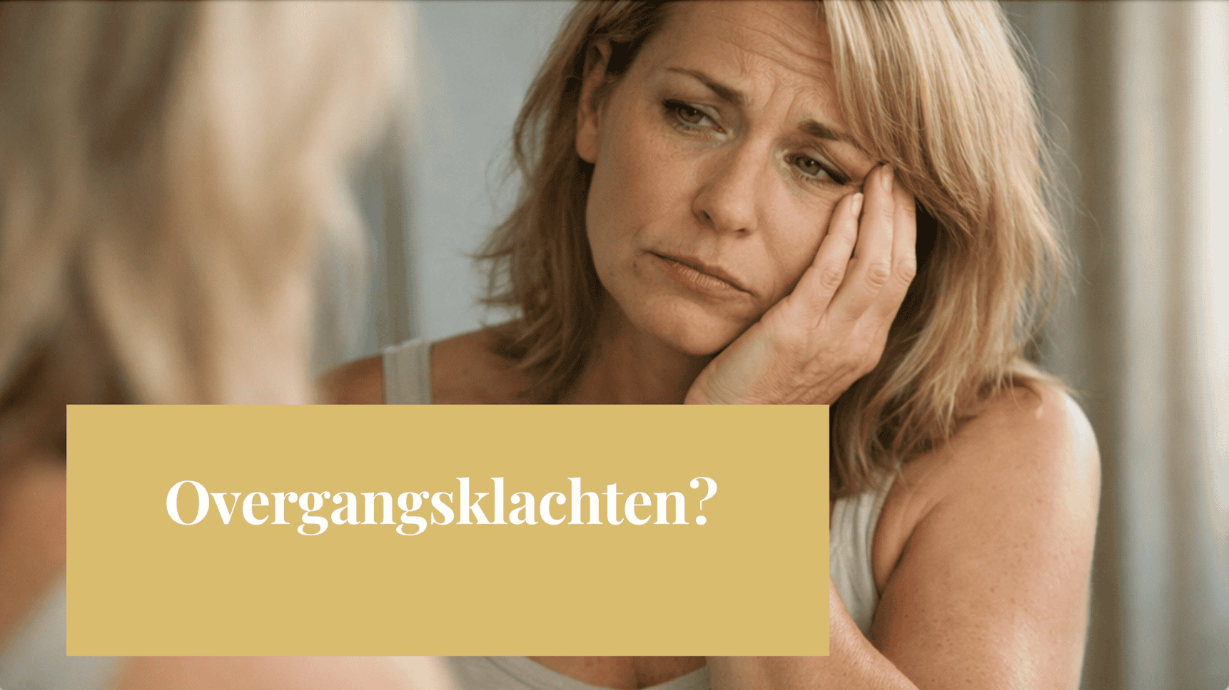 Overgangsklachten? Waarom je hormonen uit balans zijn